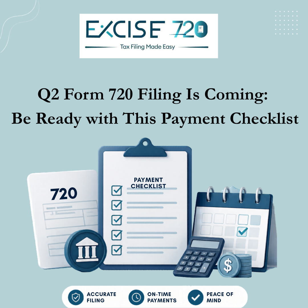 Q2 Form 720 Filing Is Coming: Be Ready with This Payment Checklist