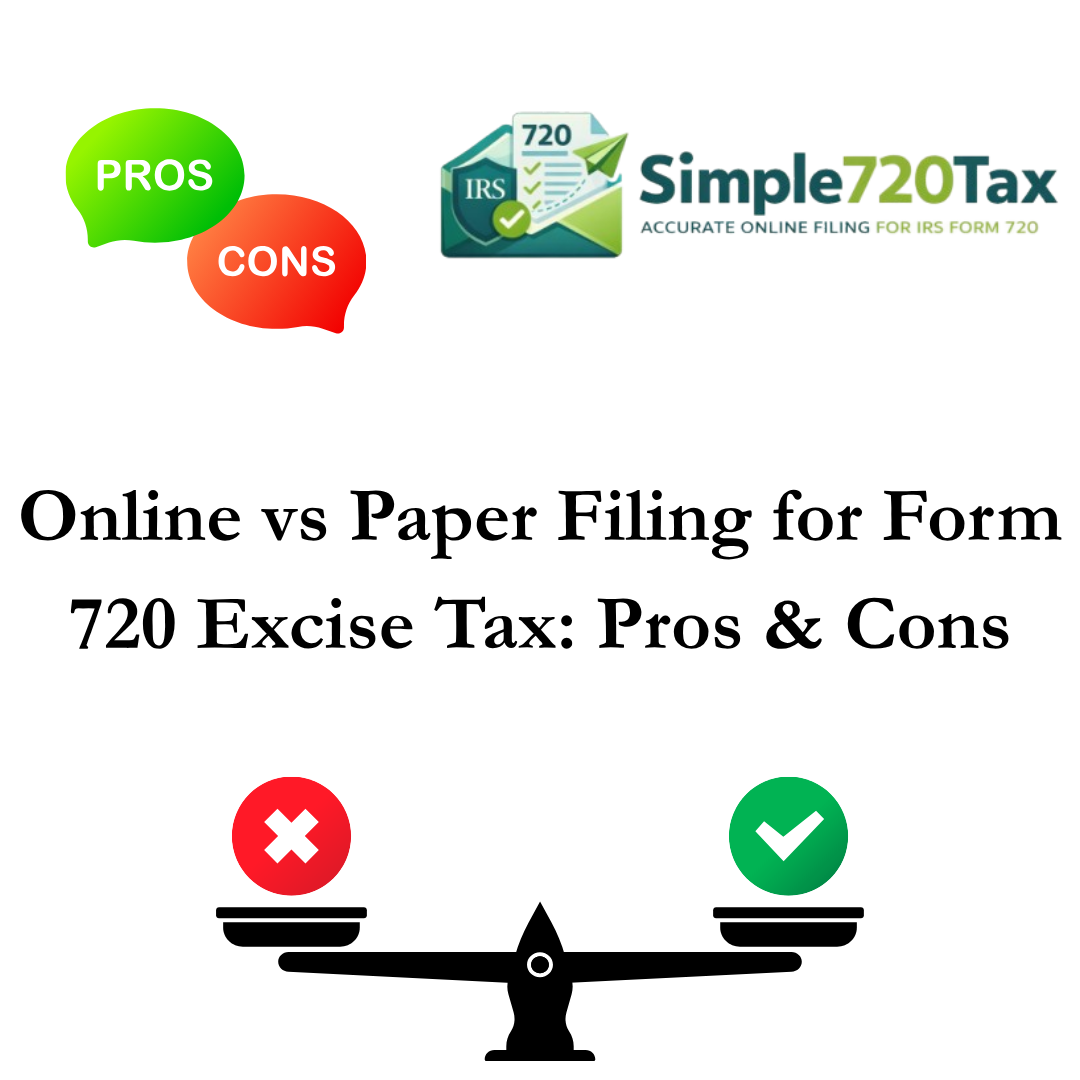 Online vs Paper Filing for Form 720 Excise Tax: Pros & Cons